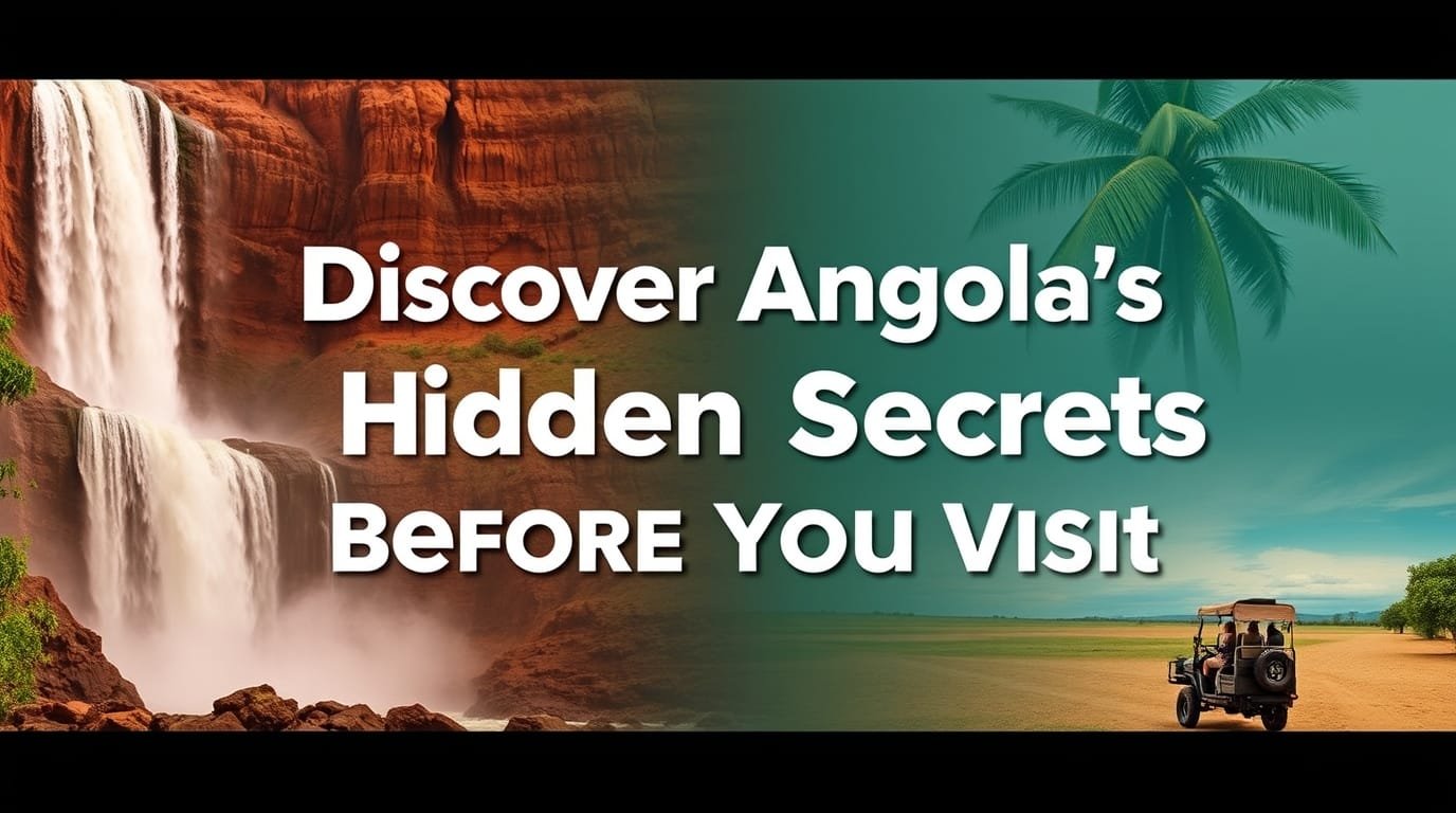 Discover Angola’s Hidden Secrets Before You Visit!